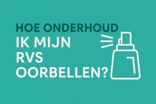 Hoe onderhoud ik mijn RVS oorbellen?